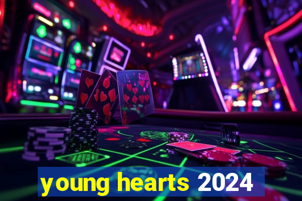 young hearts 2024